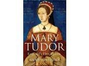 Mary Tudor England s First Queen