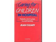 Caring for Children in Hospital Parents and Nurses in Partnership