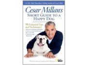 Cesar Millan s Short Guide to a Happy Dog 98 Essential Tips and Techniques