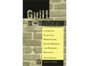 Guilt by Association A Survival Guide for Homeowners Board Members and Property Managers