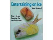 Entertaining on Ice Short term Freezing for the Busy Cook