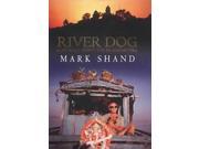 River Dog A Journey Down the Brahmaputra