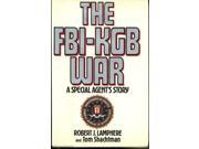 FBI KGB War A Special Agent s Story