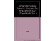 Cima Intermediate Paper 5 Business Tax for Exams in 2001 CIMA Study Text