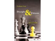 Disciples and Citizens A Vision for Distinctive Living