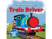 Train Driver Igloo Books Ltd I d Like to be