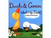 A Book of Opposites Duck Goose What s Up Duck?