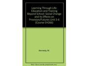 Learning Through Life Education and Training Beyond School Social Change and Its Effects on Provision Futures Unit 5 6 Course EH266