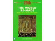 The World Remade Results of the First World War Longman Twentieth Century History Series