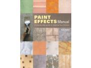 Paint Effects Manual A Step by step Guide to Creating Faux Finishes