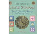 The Book of Celtic Symbols Their Secrets and Myths Revealed