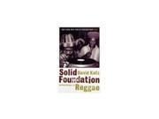 Solid Foundation An Oral History of Reggae