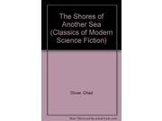 The Shores of Another Sea Classics of Modern Science Fiction