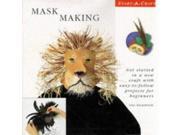 Mask Making Get Started in a New Craft with Easy to follow Projects for Beginners Start a craft