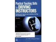 Practical Teaching Skills for Driving Instructors Develop and Improve Your Teaching Training and Coaching Skills