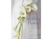 Wedding Flowers Over 80 Glorious Floral Designs for That Special Day