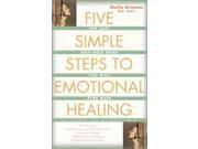 Five Simple Steps to Emotional Healing The Last Self help Book You Will Ever Need