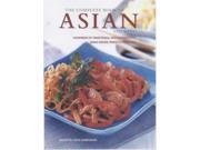 The Complete Book of Asian Cooking Hundreds of Traditional an Inspiratinal Asian Dishes Perfectly Prepared