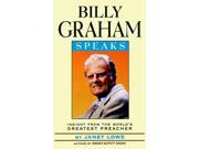 Billy Graham Speaks Insight from the World s Greatest Preacher