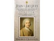 Jean Jacques The Early Life and Work of Jean Jacques Rousseau 1712 1754