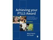 Achieving Your PTLLS Award A Practical Guide to Successful Teaching in the Lifelong Learning Sector