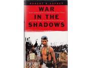 War in the Shadows Classic History of Guerrilla Warfare from Ancient Persia to the Present