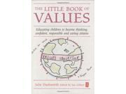 The Little Book of Values Educating Children to Become Thinking Responsible and Caring Citizens Independent Thinking Series Hardcover