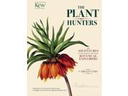 The Plant Hunters The Adventures of the World s Greatest Botanical Explorers