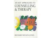 Six Key Approaches to Counselling and Therapy