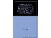 CIM Study Text Communications in Marketing Paper 2 Certificate CIM Study Text Certificate