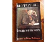 Geoffrey Hill Essays on His Work