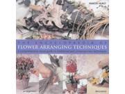 Encyclopaedia of Flower Arranging Techniques A Comprehensive Visual Guide to Traditional And Contemporary Techniques