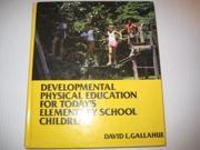 Developmental Physical Education for Today s Elementary School Children.