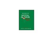 The Best of Dental Humor A Collection of Articles Essays Poetry and Letters Published in the Dental Literature Hanley Belfus Publication