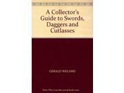 A Collector s Guide to Swords Daggers and Cutlasses