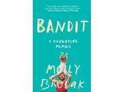 Bandit A Daughter s Memoir