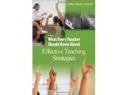 What Every Teacher Should Know About Effective Teaching Strategies