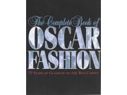 The Complete Book of Oscar Fashion 75 Years of Glamour on the Red Carpet