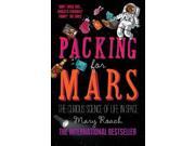 Packing for Mars The Curious Science Of Life In Space