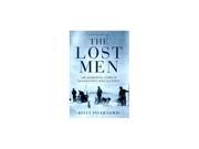 The Lost Men The Harrowing Story of Shackleton s Ross Sea Party