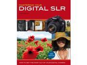 Mastering Your Digital SLR How to Get the Most Out of Your Digital Camera