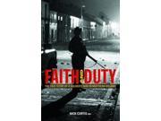Faith and Duty The True Story of a Soldier s War in Northern Ireland