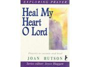 Heal My Heart O Lord Exploring prayer series