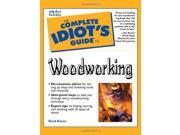 The Complete Idiot s Guide to Woodworking Complete Idiot s Guides Lifestyle Paperback