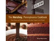 The Hershey Pennsylvania Cookbook Fun Treats and Trivia from the Chocolate Capital of the World