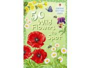 50 Wild Flowers to Spot Spotter s Guides
