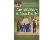 Amish Values for Your Family What We Can Learn from the Simple Life