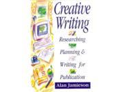 Creative Writing Researching Planning and Writing for Publication