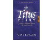 The Titus Diary The Story of an Incredible Adventure That Changed the World First Century Diaries