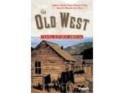 The Old West Relive America s Frontier Days Historic America Guides